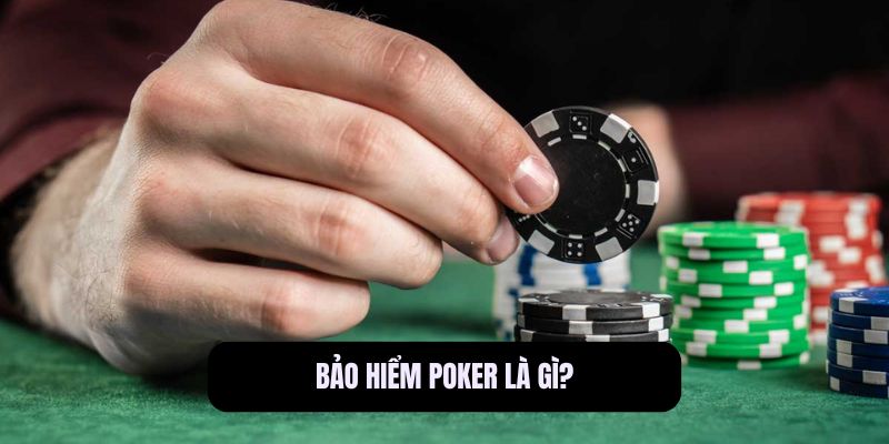 Bảo hiểm Poker là gì?