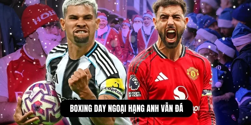 Boxing Day Ngoại Hạng Anh vẫn đá