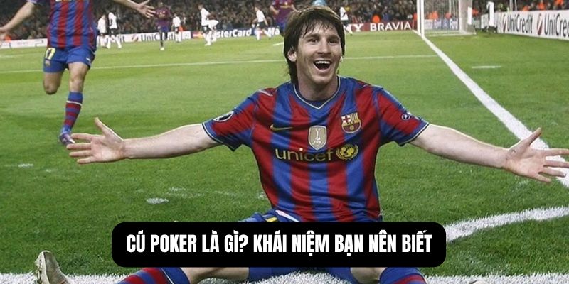 Cú poker là gì? Khái niệm bạn nên biết