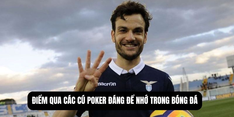 Điểm qua các cú poker đáng để nhớ trong bóng đá