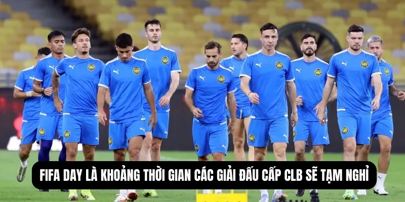 FIFA Day là khoảng thời gian các giải đấu cấp CLB sẽ tạm nghỉ